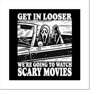 Get In Looser We're Going To Watch Scary Movies Posters and Art